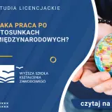 Stosunki międzynarodowe praca po studiach - jak zdobyć wymarzoną posadę?