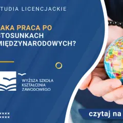 Stosunki międzynarodowe praca po studiach - jak zdobyć wymarzoną posadę?
