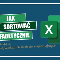 Jak ułożyć alfabetycznie w Excelu i uniknąć powszechnych błędów