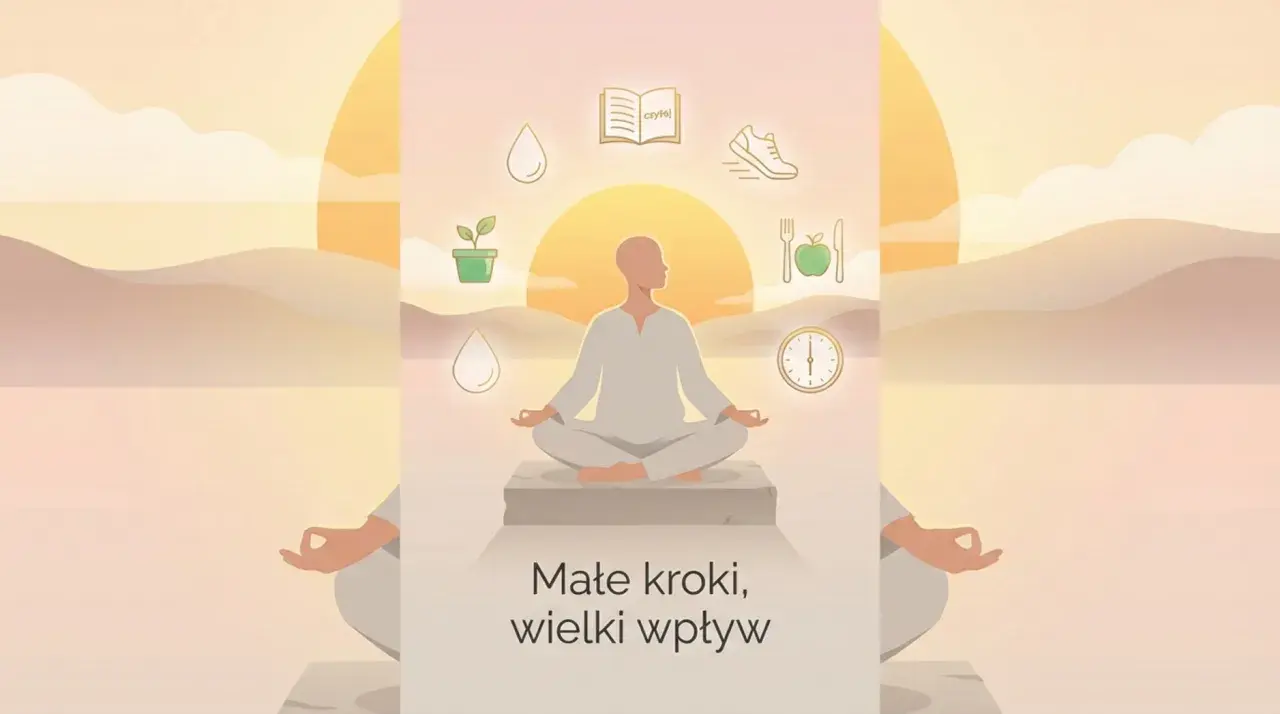 Osoba medytuje, otoczona symbolami rozwoju osobistego: książka, bieganie, zdrowa dieta, zegar, roślina. Małe kroki, wielki wpływ.
